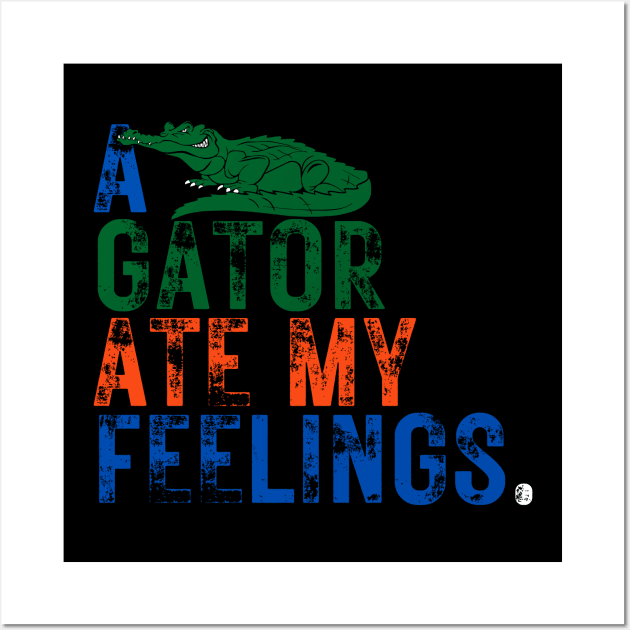 A Gator Ate My Feelings! - For Florida lovers, University of Florida, Football lovers, UF, Gainesville, Gator Nation, Swamp Life, Chomp Chomp, Gator Lovers, Orange and Blue, Bait, Alligator. Wall Art by The Gypsy Nari